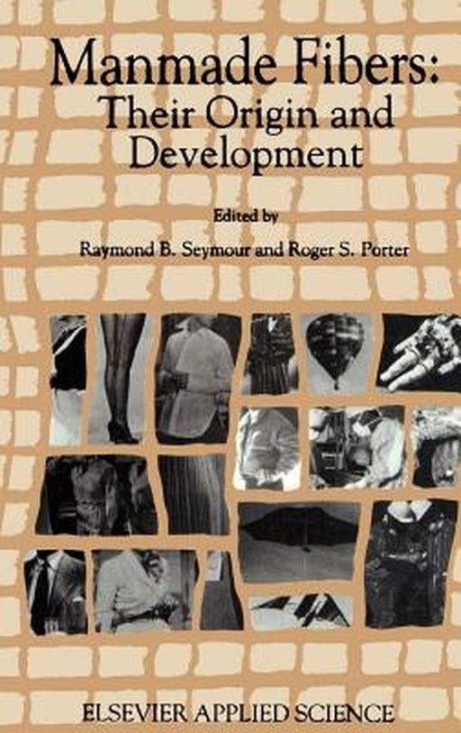 Manmade Fibres: Their Origin and Development by R. B. Seymour