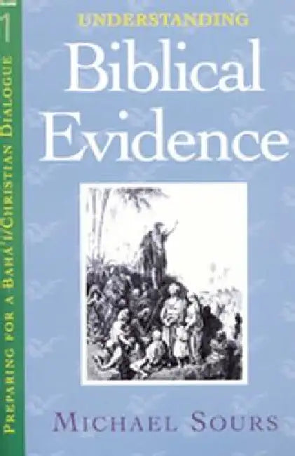 Understanding Biblical Evidence Vol. 1 by Sours, Michael W. Sours