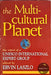 The Multicultural Planet: The Report of a Unesco International Expert Group by Ervin Laszlo
