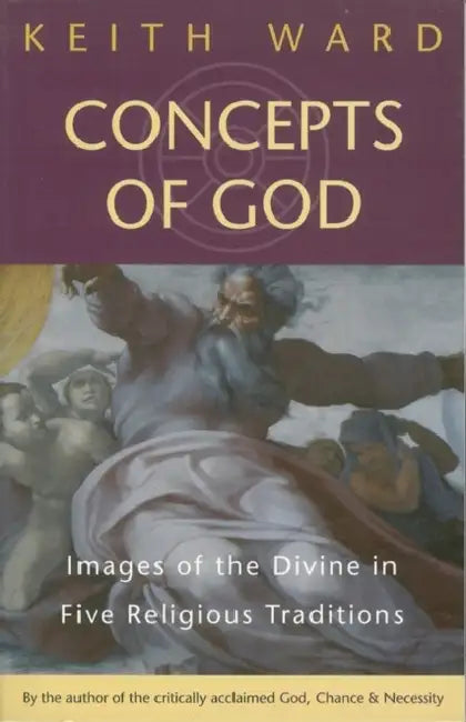 Concepts of God: Images of the Divine in the Five Religious Traditions by Keith Ward