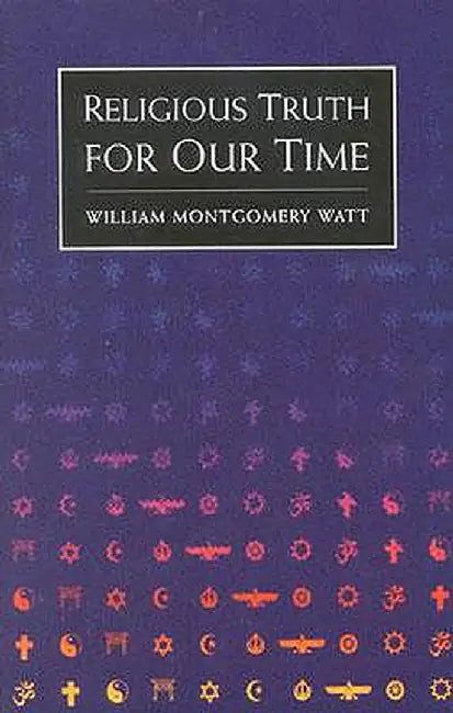 Religious Truth For Our Time by W. Montgomery Watt