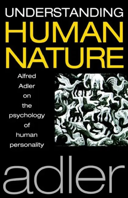 Understanding Human Nature by Alfred Adler