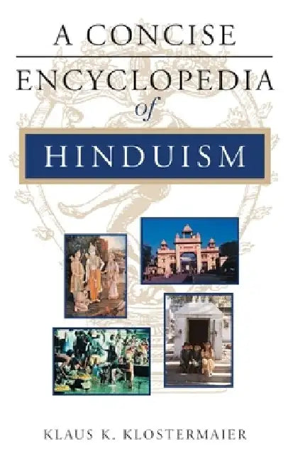 A Concise Encyclopedia of Hinduism by Klaus K. Klostermaier