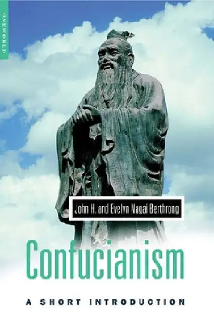 Confucianism: A Short Introduction by John H. Berthrong