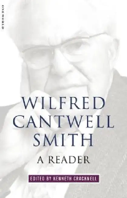 Wilfred Cantwell Smith: A Reader