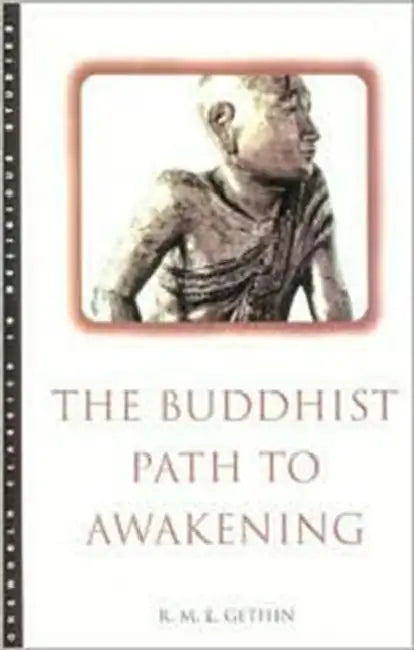 The Buddhist Path to Awakening by R. M. L. Gethin