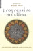 Progressive Muslims: On Justice, Gender, and Pluralism by Omid Safi