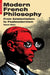 Modern French Philosophy: From Existentialism to Postmodernism by Robert Wicks