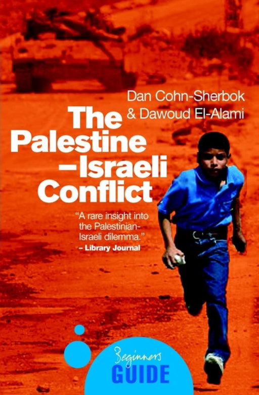 The Palestine-Israeli Conflict: A Beginner's Guide by Dan Cohn-Sherbok, Dawoud Sudqi El Alami