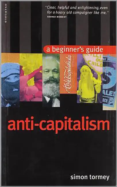 Anticapitalism: A Beginner's Guide by Simon Tormey
