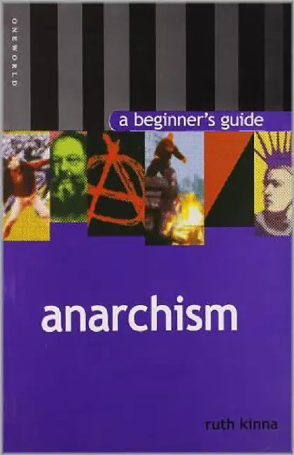 Anarchism: A Beginner's Guide by Ruth Ellen Kinna
