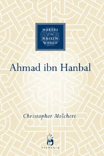 Ahmad Ibn Hanbal by Christopher Melchert