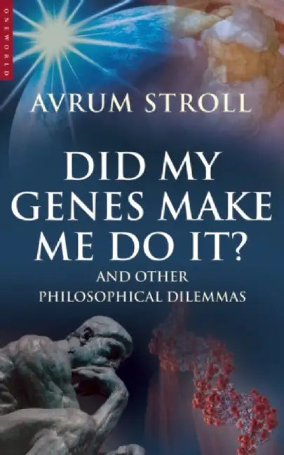 Did My Genes Make Me Do It? by Avrum Stroll