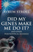 Did My Genes Make Me Do It? by Avrum Stroll