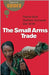 Beginners Guides: The Small Arms Trade: A Beginner's Guide by Rachel Stohl Matt Schoeder Dan Smith, Dan Smith