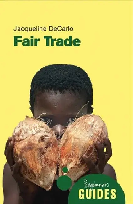 Fair Trade: A Beginner's Guide by Jacqueline DeCarlo
