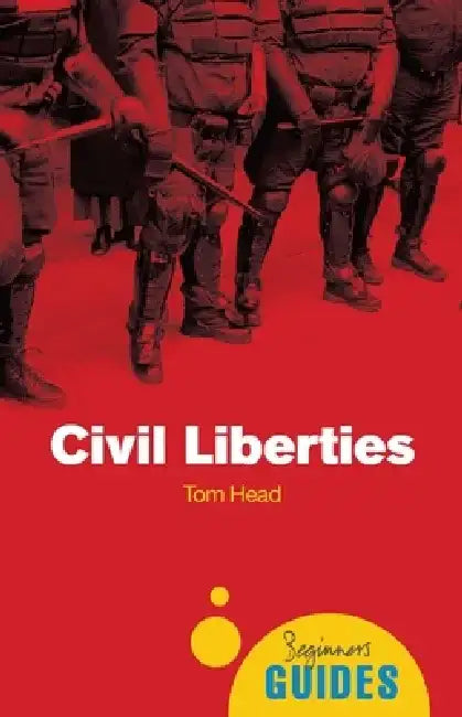 Civil Liberties: A Beginner's Guide by Tom Head