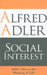 Social Interest: Adler's Key to the Meaning of Life by Alfred Adler, Colin Brett, Seamus Barry