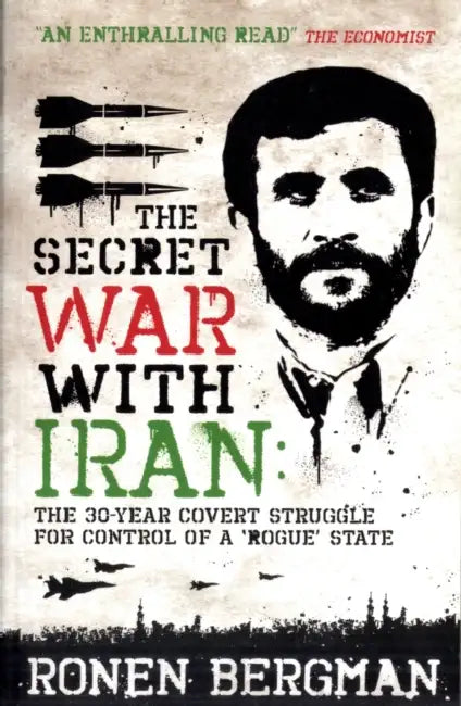 The Secret War with Iran: The 30-year Covert Struggle for Control of a Rogue State by Jeremy Holt