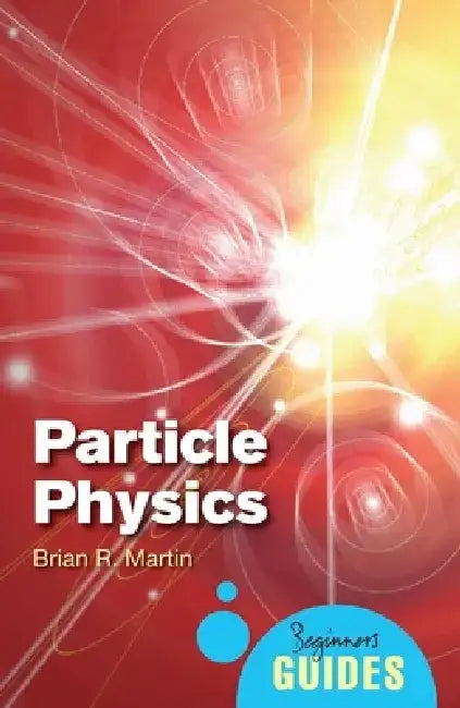 Particle Physics: A Beginner's Guide by Brian Martin