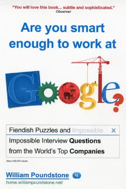 Are You Smart Enough to Work at Google? by William Poundstone