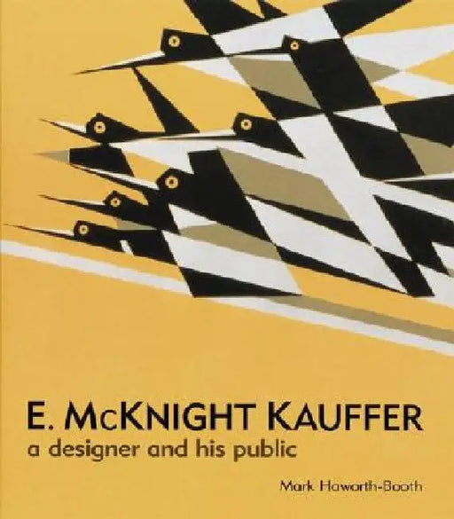 E. McKnight Kauffer: A Designer and His Public by Haworth-Booth, Mark