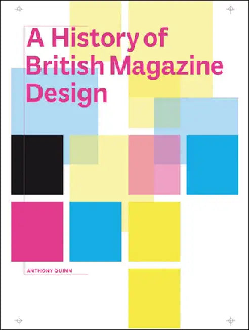 A History of British Magazine Design by Anthony Quinn