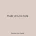 Made Up Love Song by Bettina von Zwehl
