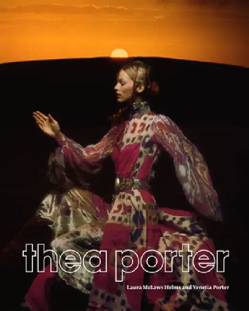 Thea Porter: Bohemian Chic by Laura McLaws Helms