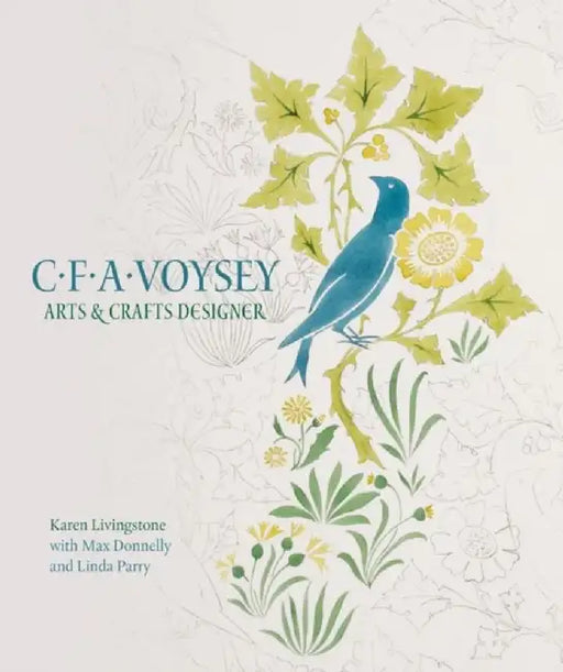 C.F.A. Voysey: Arts & Crafts Designer by Karen Livingstone