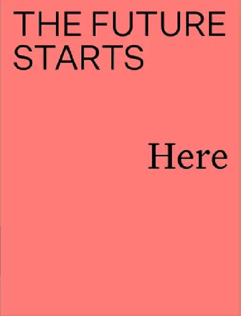 The Future Starts Here by Rory Hyde