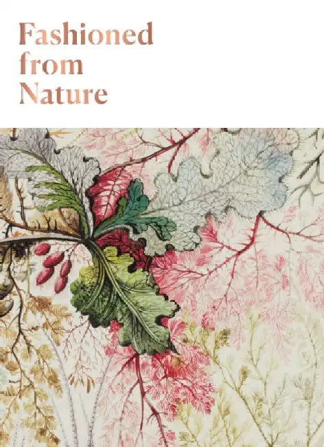 Fashioned from Nature by Edwina Ehrman