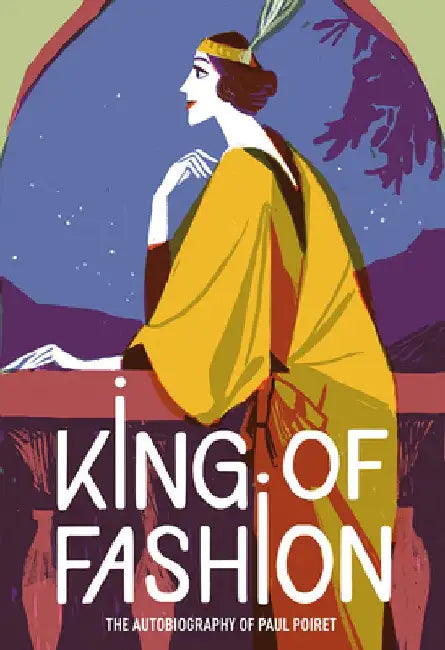 King of Fashion: The Autobiography of Paul Poiret by Paul Poiret