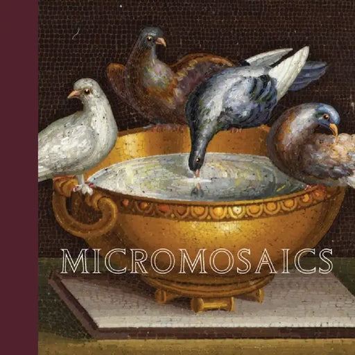 Micromosaics: Highlights from the Gilbert Collection by Heike Zech