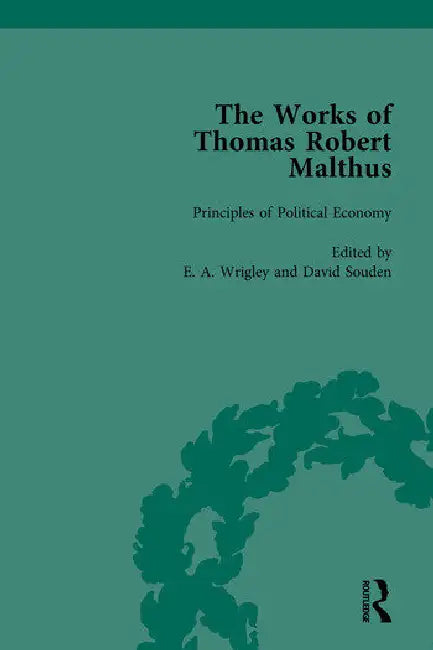 The Works of Thomas Robert Malthus by Wrigley E A