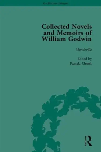 The Collected Novels and Memoirs of William Godwin by Philp Mark
