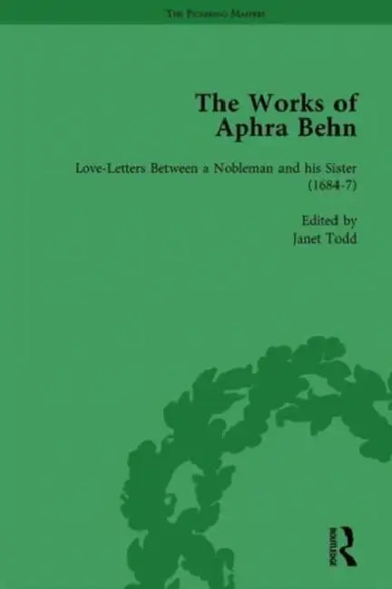 The Works of Aphra Behn: v. 2: Love Letters by Janet Todd