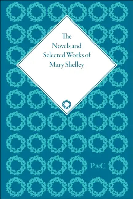 The Novels and Selected Works of Mary Shelley by Bennett Betty T