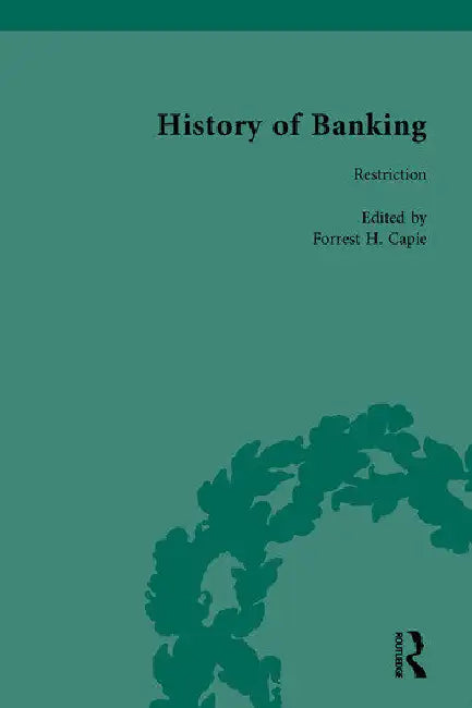 The History of Banking I, 1650-1850 by Capie Forrest H