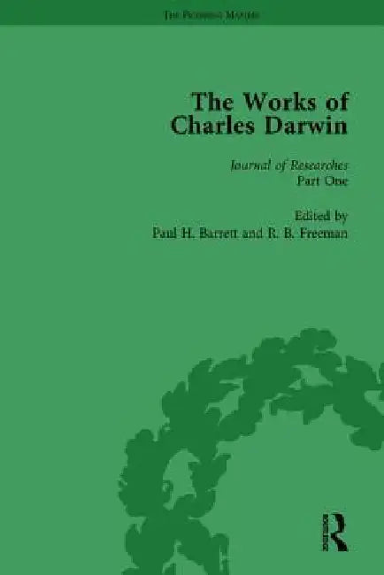 The Works of Charles Darwin: Journal of Researches Into the Geology and Natural History of the Various Countries Visited by HMS Beagle (1839) by Barrett Paul H