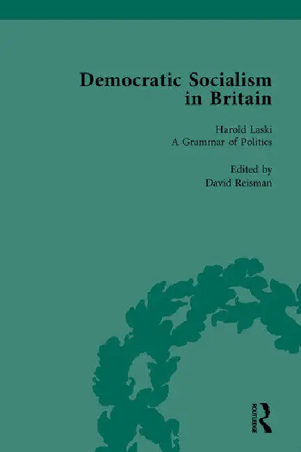 Democratic Socialism in Britain: Classic Texts in Economic and Political Thought, 1825-1952 by Reisman David
