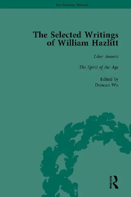 The Selected Writings of William Hazlitt by Wu Duncan