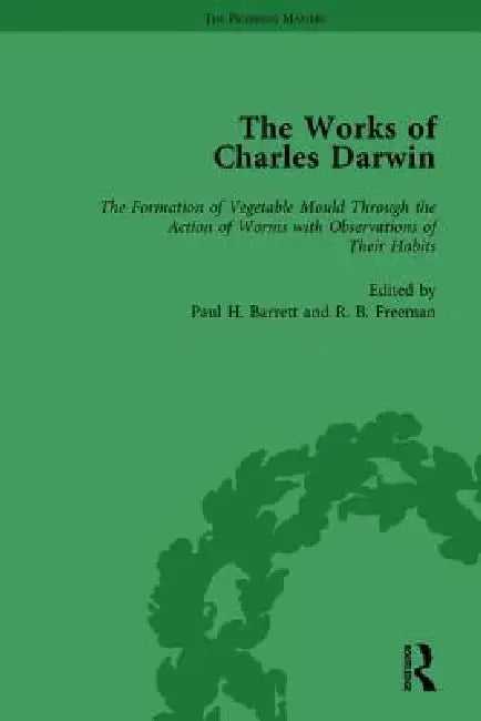 The Works of Charles Darwin: Formation of Vegetable Mould, Through the Action of Worms, with Observations on Their Habits (1881) by Barrett Paul H