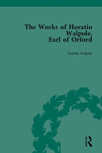 The Works of Horatio Walpole, Earl of Orford by Sabor Peter