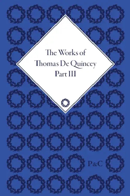 The Works of Thomas de Quincey, Part III by Lindop Grevel