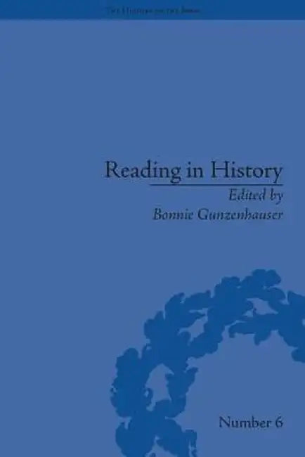 Reading in History: New Methodologies from the Anglo-American Tradition by Bonnie Gunzenhauser