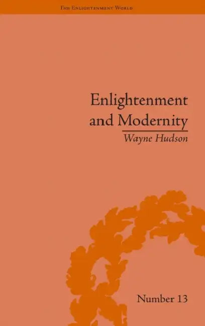 Enlightenment and Modernity: The English Deists and Reform by Wayne Hudson