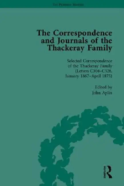 The Correspondence and Journals of the Thackeray Family by John Aplin
