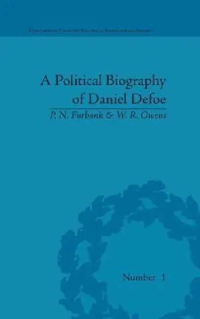 A Political Biography of Daniel Defoe by P. N. Furbank