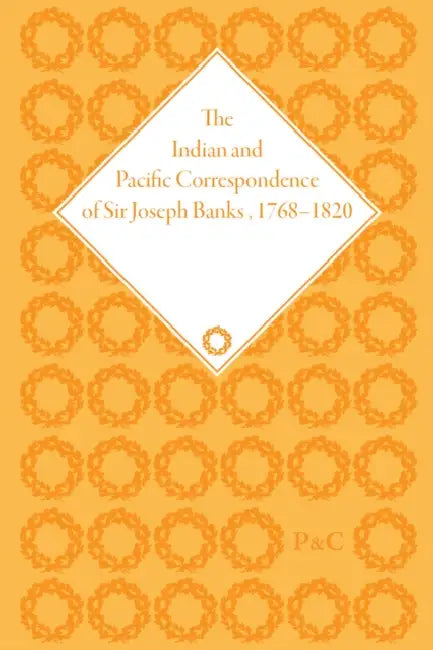 The Indian and Pacific Correspondence of Sir Joseph Banks, 1768-1820, Volume 2 by Neil Chambers